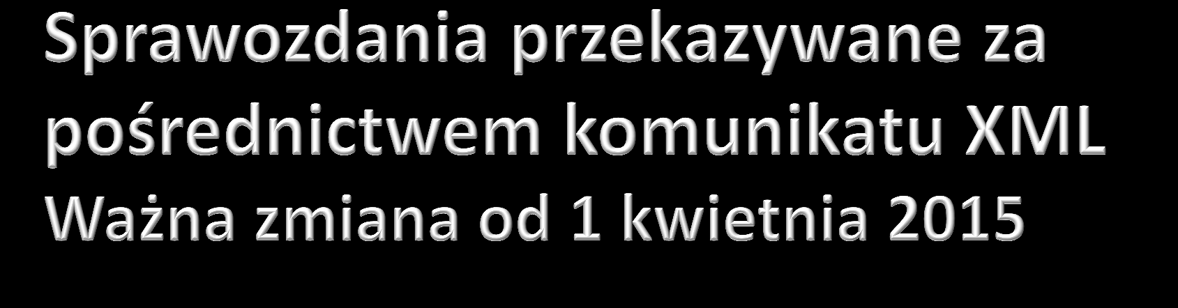 . Od okresu sprawozdawczego kwiecień 2015 r.