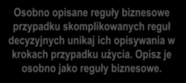 Wzorce przypadków użycia Osobno opisane reguły biznesowe przypadku skomplikowanych reguł