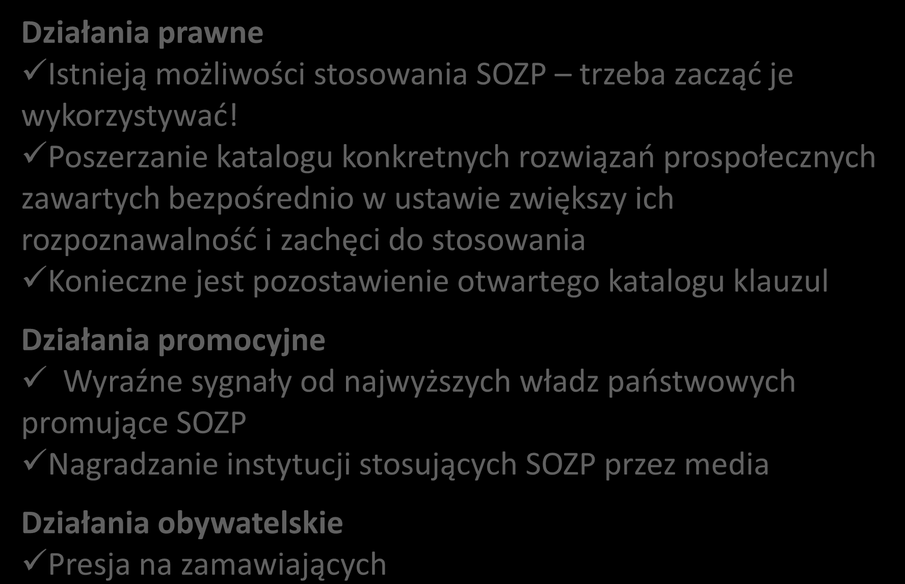 Wnioski z monitoringu SOZP Działania prawne Istnieją możliwości stosowania SOZP trzeba zacząć je wykorzystywać!
