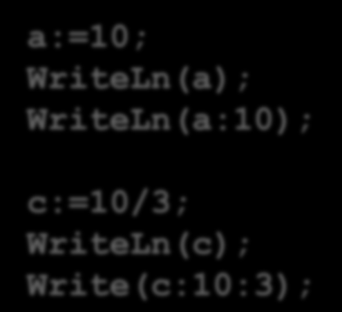 I. Składnia Wypisywanie i wczytywanie danych var a :integer; c: :real; a:=10; WriteLn(a); WriteLn(a:10); c:=10/3; WriteLn(c); Write(c:10:3); Wypisze zawartość zmiennej a Wypisze