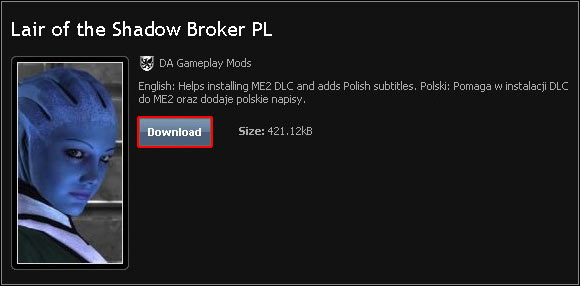 Sposób instalacji DLC Rozszerzenie DLC Kryjówka Handlarza Cieni (Lair of the Shadow Broker) nie jest oficjalnie wspierane przez polską wersję językową gry Mass Effect 2.