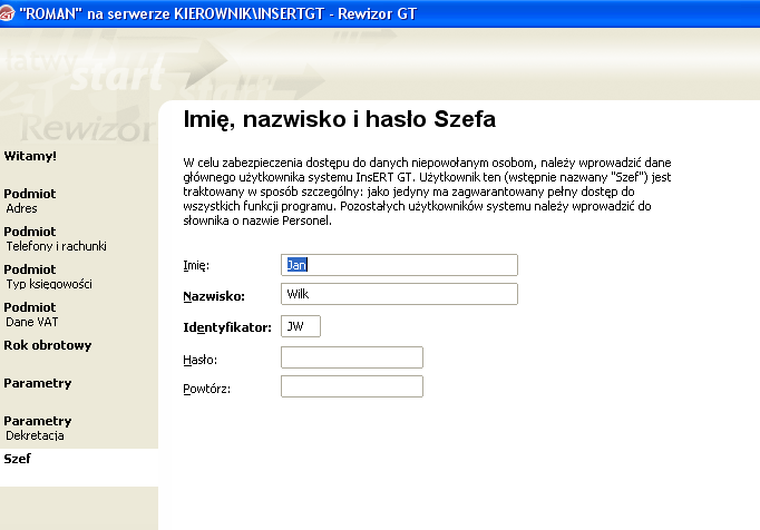 18 w oknie dialogowym imię, nazwisko i hasło Szefa wpisz Jan Wilk, identyfikator JW wybierz Dalej Po określeniu podstawowych parametrów