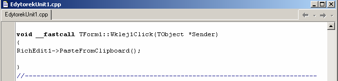 30 C++ Builder. Programowanie obiektowe. Ćwiczenie 1. W miejscu kursora wpisz następujący kod: RichEdit1->CopyToClipboard(); Okno kodu źródłowego EdytorekUnit1.