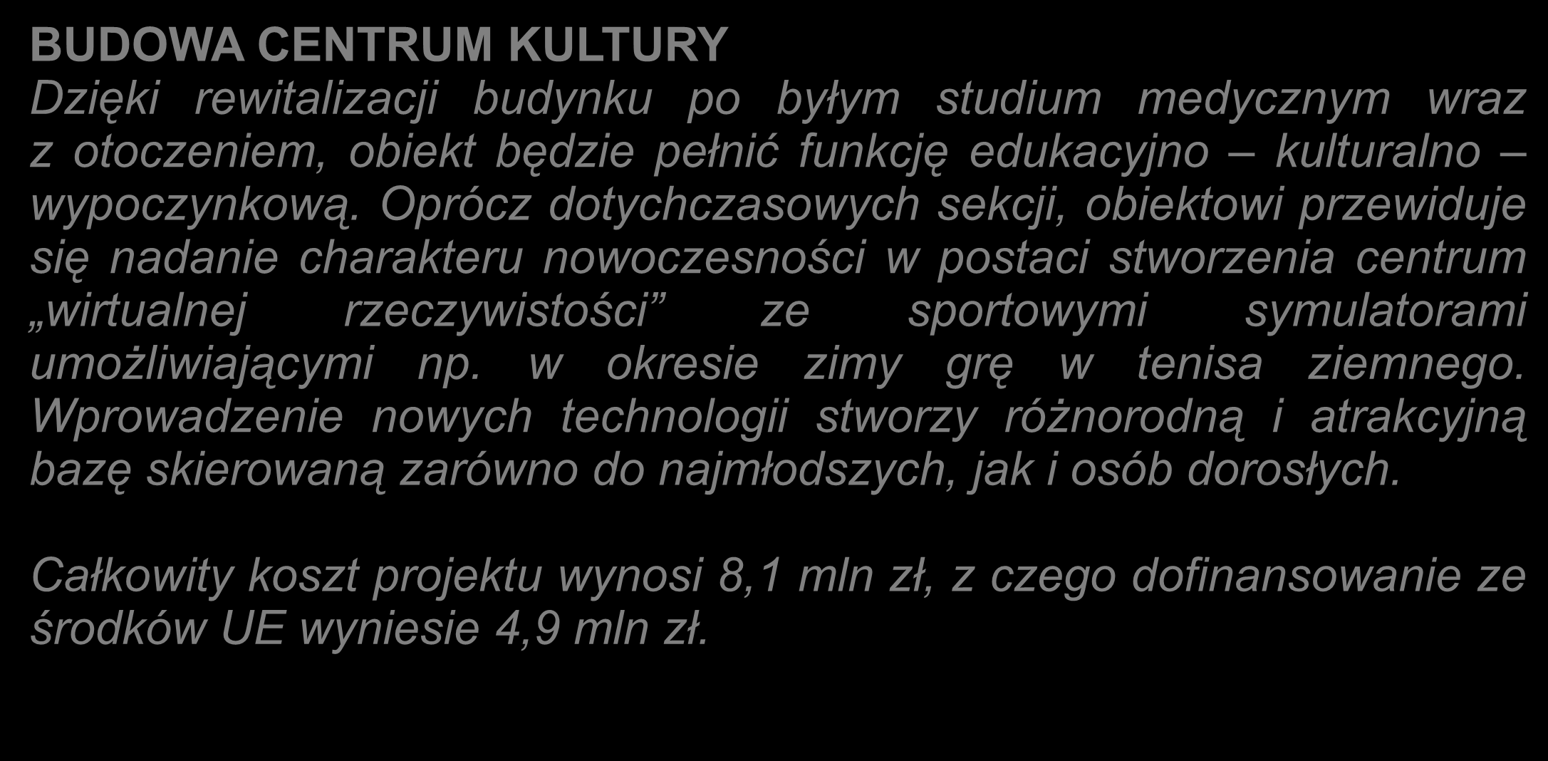INWESTYCJE MIASTA: BUDOWA CENTRUM KULTURY Dzięki rewitalizacji budynku po byłym studium medycznym wraz z otoczeniem, obiekt będzie pełnić funkcję edukacyjno kulturalno wypoczynkową.