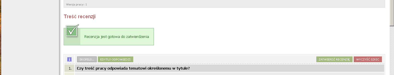W każdej chwili można przerwać edycję danych, zapisać zmiany i powrócić do edycji. Po zatwierdzeniu recenzji nie będzie możliwe jej poprawienie. Recenzję można drukować z pliku *.pdf.
