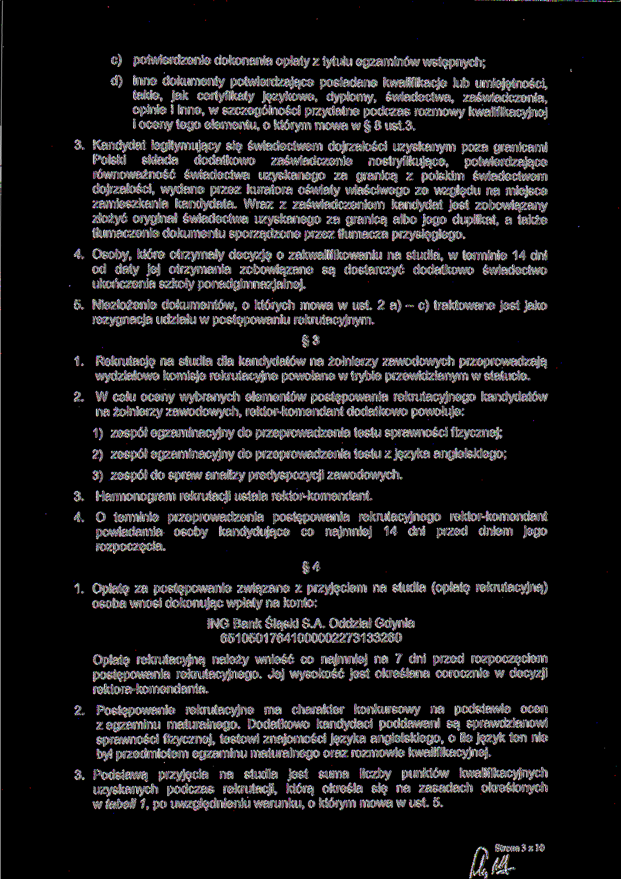 c) potwierdzenie dokonania opłaty z tytułu egzaminów wstępnych; d) inne dokumenty potwierdzające posiadane kwalifikacje lub umiejętności, takie, jak certyfikaty językowe, dyplomy, świadectwa,