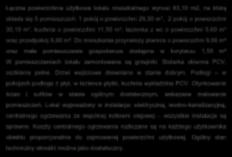 Łączna powierzchnia użytkowa lokalu mieszkalnego wynosi 83,10 m2, na którą składa się 5 pomieszczeń: 1 pokój o powierzchni 29,30 m², 2 pokój o powierzchni 30,10 m², kuchnia o powierzchni 11,50 m²,