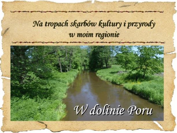 Misja trwa: Na tropie skarbów kultury i przyrody mojej wsi Odkrycie na nowo miejsca swojego zamieszkania poprzez poznanie