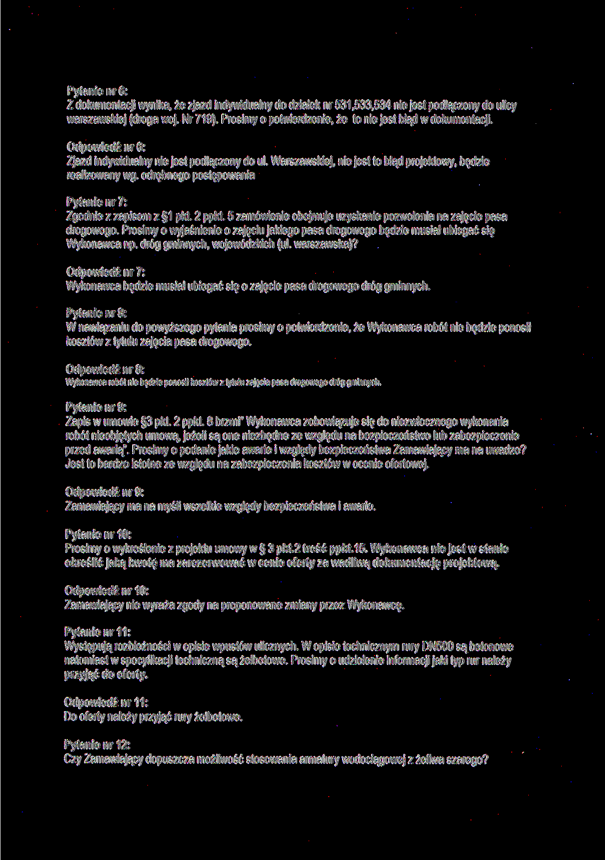 Pytanie nr 6: Z dokumentacji wynika, że zjazd indywidualny do działek nr 531,533,534 nie jest podłączony do ulicy warszawskiej (droga woj. Nr 719).