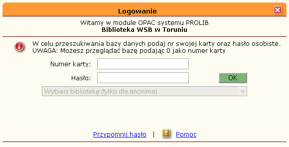 Katalog OPAC - logowanie KROK 1. NaleŜy wejść na stronę: http://opac.wsb.torun.pl lub odszukać sekcję KATALOGI na stronie domowej Biblioteki: www.wsb.bydgoszcz.pl/biblioteka. KROK 2.