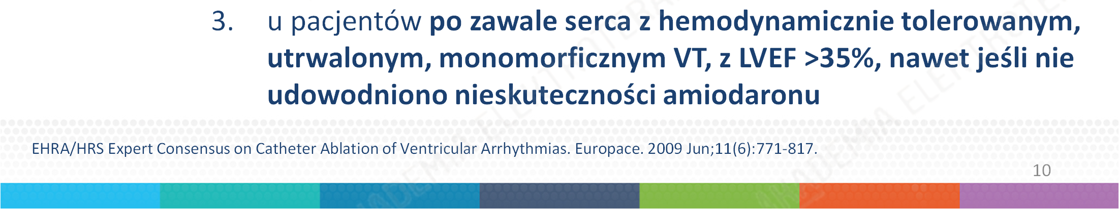 Wskazania do ablacjipodłoża arytmii komorowych u pacjentów z chorobą strukturalną serca (kardiomiopatia pozawałowa, DCM, ARVC): Ablację należy rozważyć w następujących przypadkach: 1.