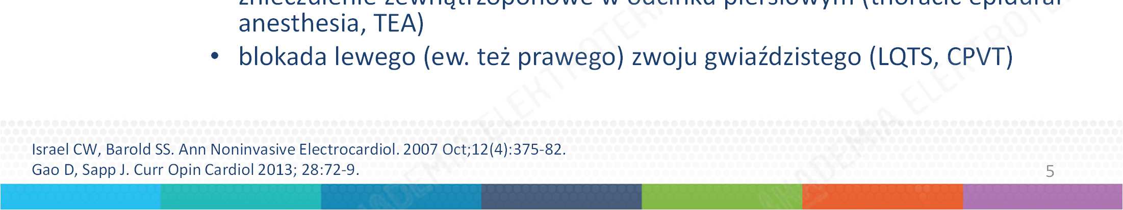 Burza elektryczna postępowanie w sytuacjach szczególnych ablacja podłoża arytmii torsadede pointesw LQTS: podaż jonów Mg i K, overdrivepacing znieczulenie ogólne / IABP / LVAD / ECMO metody opisywane