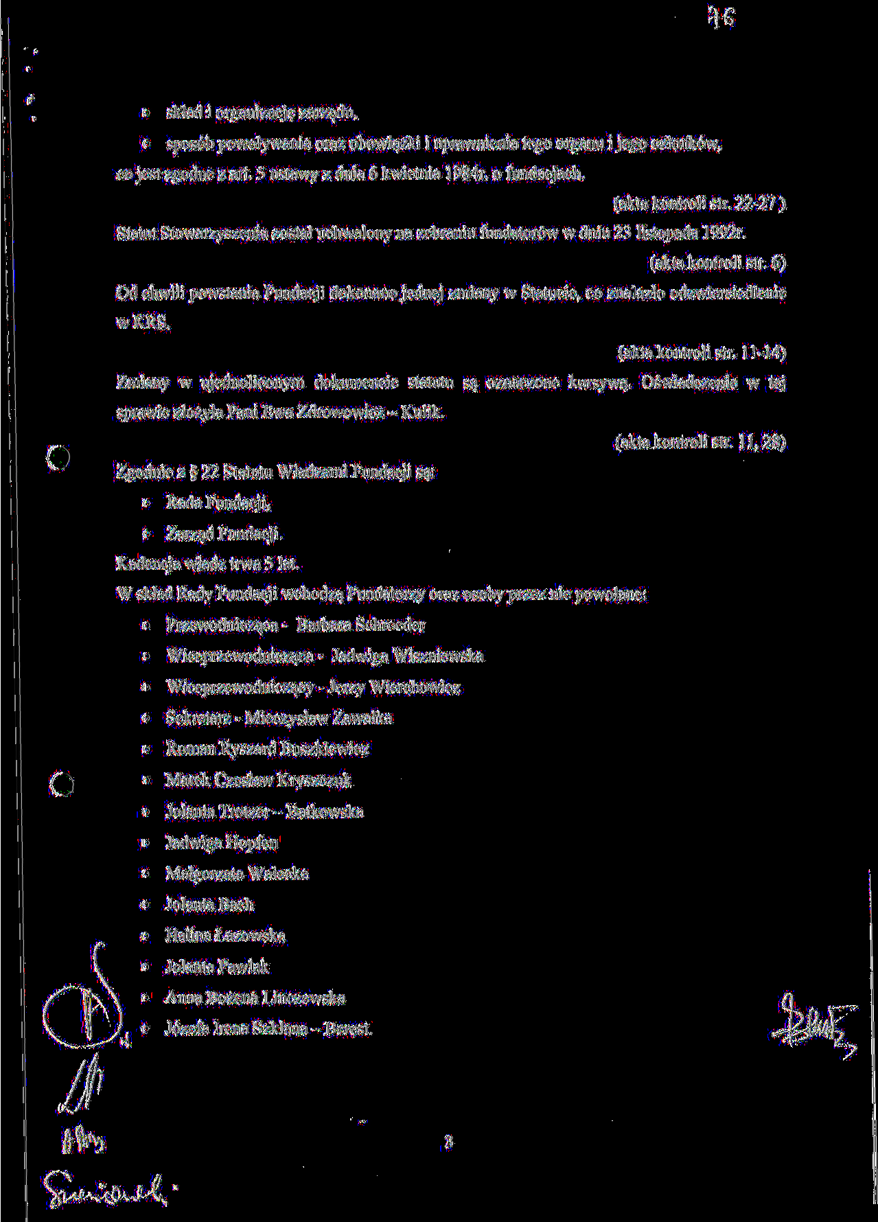 * sklad i organizacj? zarzadu, * spos6b powolywania oraz obowiazki i uprawnienia tego organu i jego czlonk6w, cojest zgodne z art. 5 ustawy z dnia 6 kwietnia 1984r. o fundacjach. (akta kontroli str.