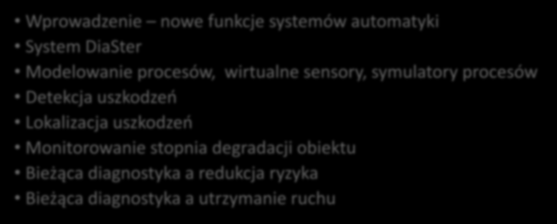 Plan wystąpienia 2 Wprowadzenie nowe funkcje systemów automatyki System DiaSter Modelowanie procesów, wirtualne sensory, symulatory procesów Detekcja
