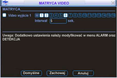 W polu Interwał należy wpisać czas wyświetlania każdego kanału w sekundach (czas zmiany). Rys. 5-31. Okno dialogowe Matryca Video.