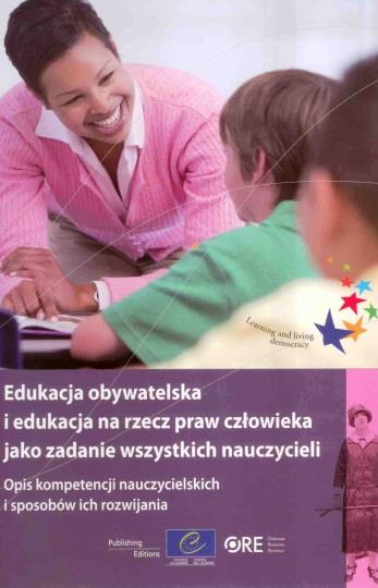 Brett Peter Edukacja obywatelska i edukacja na rzecz praw człowieka jako zadanie wszystkich nauczycieli : opis kompetencji nauczycielskich i sposobów ich rozwijania / Peter Brett, Pascale