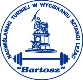 REGULAMIN JUBILEUSZOWEGO X NADWIŚLAŃSKIEGO TURNIEJU w WYCISKANIU SZTANGI LEŻĄC "BARTOSZ 2011" Tarnobrzeg 18.09.2011r I. CEL 1.
