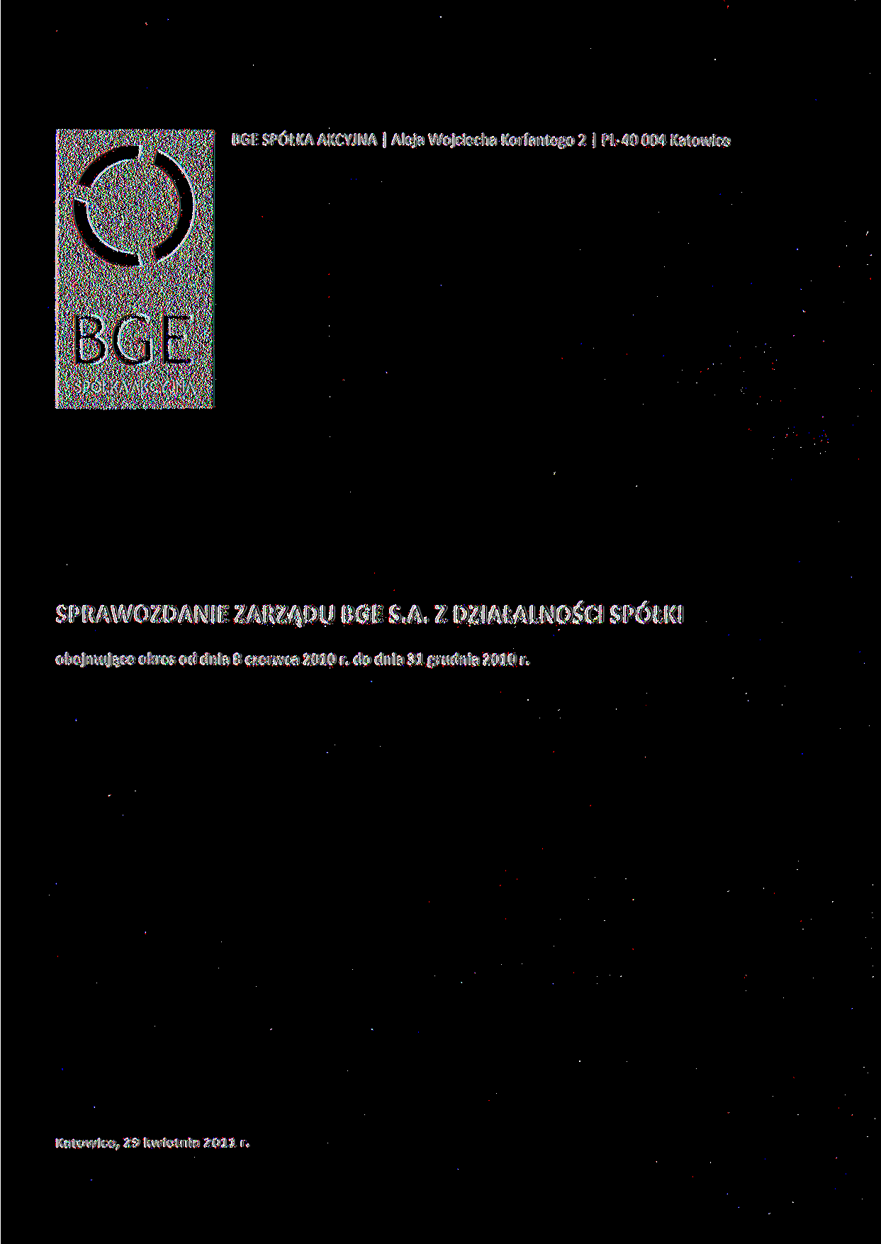 BGE SPÓŁK KCYJN leja Wojciecha Korfantego 2 PL-40004 Katowice SPRWOZDNIE ZRZĄDU BGE S.