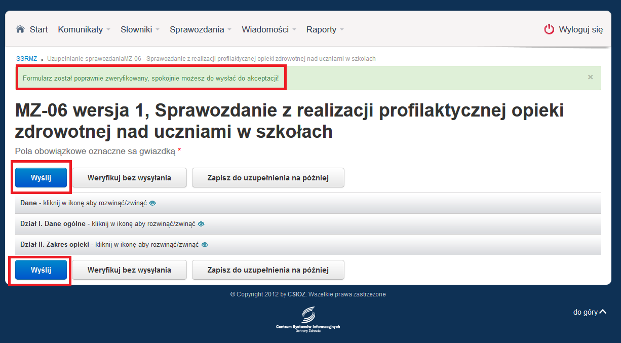 Po poprawieniu danych i ponownym naciśnięciu weryfikuj bez wysyłania gdy sprawozdanie jest poprawnie wypełnione na górze ekranu pojawia się komunikat mówiący o tym, że sprawozdanie zostało poprawnie