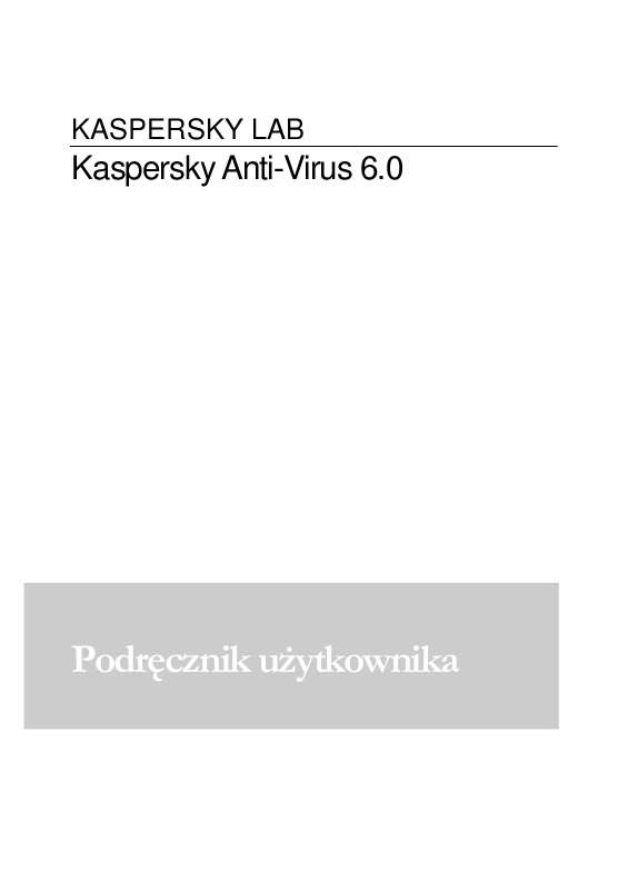 Szczegółowe instrukcje użytkowania znajdują się w podręczniku użytkownika. Instrukcja obsługi KASPERSKY LAB ANTI-VIRUS 6.0 Podręcznik użytkownika KASPERSKY LAB ANTI-VIRUS 6.