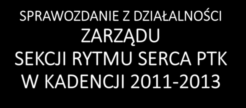 Przemysław Mitkowski Przewodniczący Zarządu Sekcji Rytmu Serca PTK W kadencji