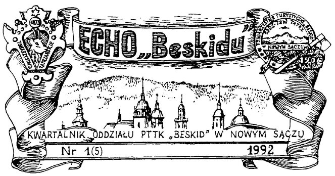 Towarzystwa Turystyczno Krajoznawczego; 3) Nowy Sącz; 4) 1985 1986 (6 numerów); 5) kwartalnik; 6) zespół redakcyjny: Tadeusz Czubek, Stanisław Korusiewicz, Antoni Sitek, Edward Storch, Irena