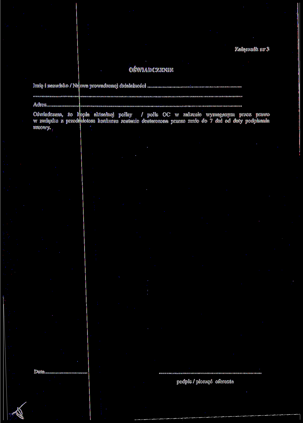 Załącznik nr 3 OŚWIADCZENIE Imię i nazwisko / N zwą prowadzonej działalności Adres.