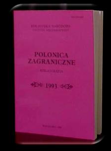POLONICA ZAGRANICZNE - baza zawiera opisy bibliograficzne książek uznanych za polonica i wydanych poza granicami Polski (od 1993 r.).