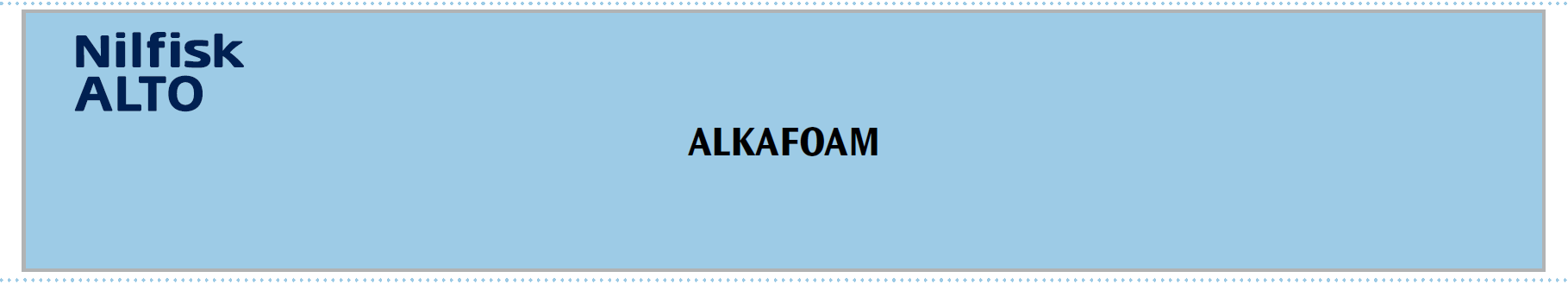 Strona 1/8 SEKCJA 1: IDENTYFIKACJA MIESZANINY I IDENTYFIKACJA PRZEDSIĘBIORSTWA Identyfikator produktu ALKAFOAM Istotne zidentyfikowane zastosowania mieszaniny Środek myjący Dane dotyczące dostawcy