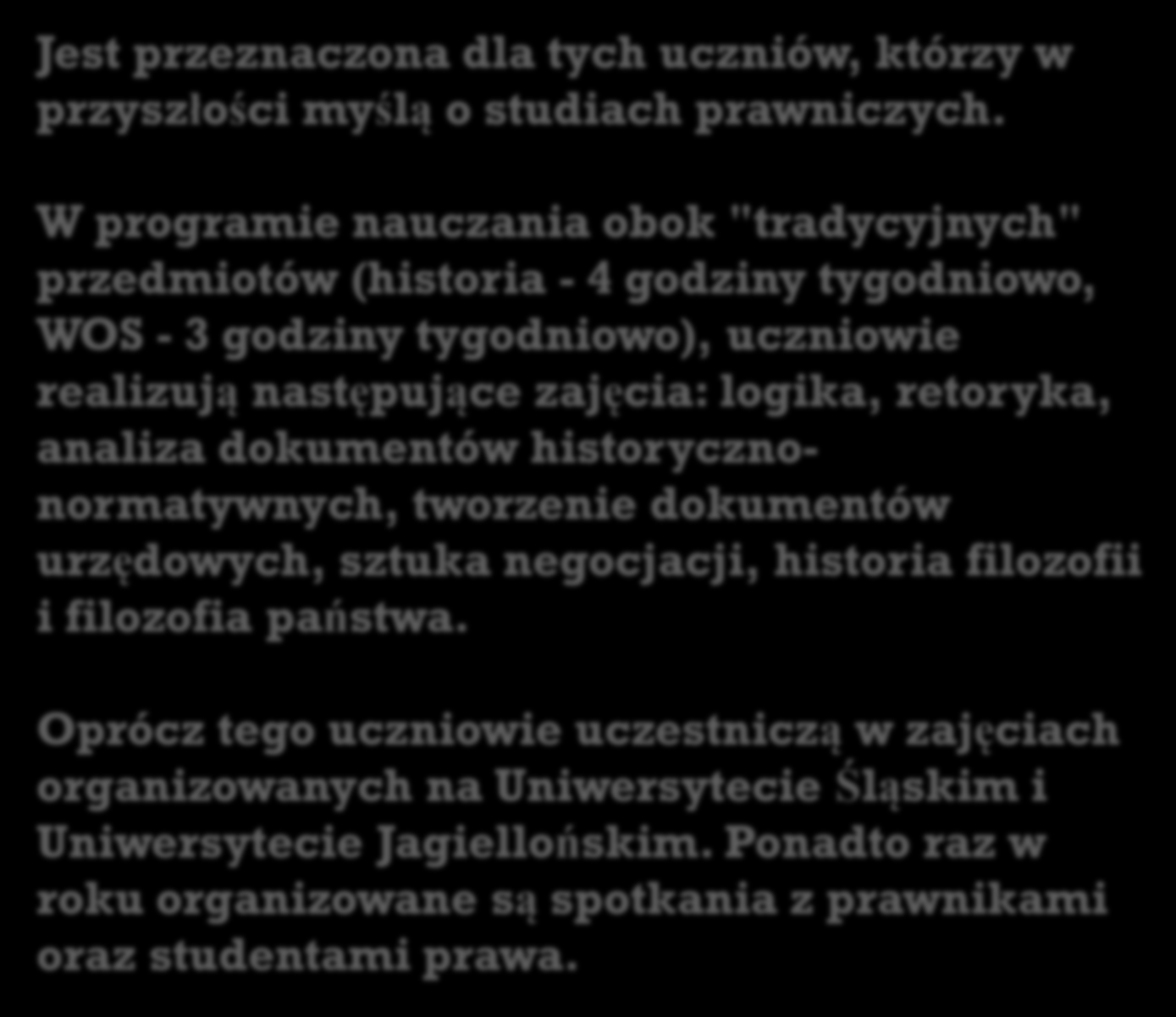 Specjalizacja prawnicza Jest przeznaczona dla tych uczniów, którzy w przyszłości myślą o studiach prawniczych.