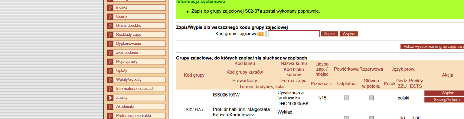 VI. Strona Zapisy 1. Znając kod grupy zajęciowej można wpisać kod grupy a następnie wybrać [Zapisz] (Podobnie można wypisać się z grupy zajęciowej). 2.