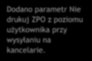 Domyślnie drukuj ZPO Dodano parametr Nie drukuj ZPO