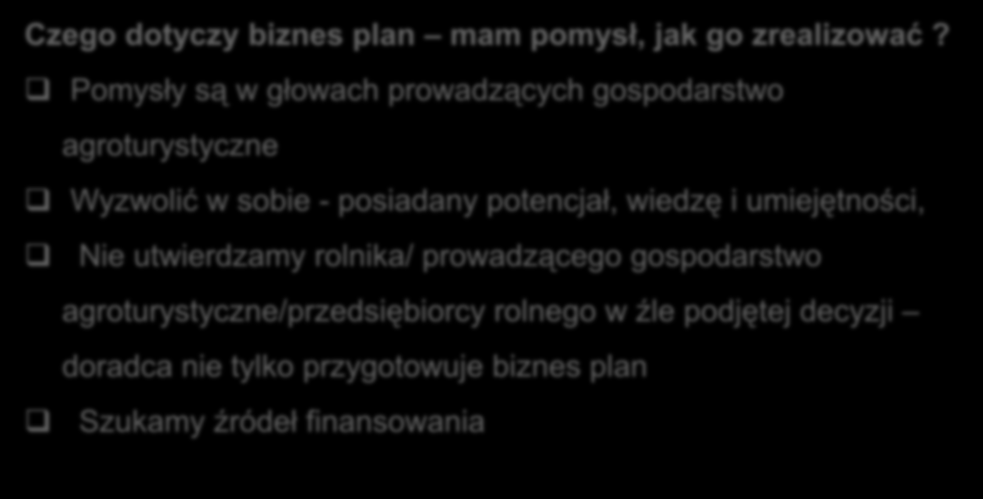 Omówienie założeń i celu biznes planu Czego dotyczy biznes plan mam pomysł, jak go zrealizować?