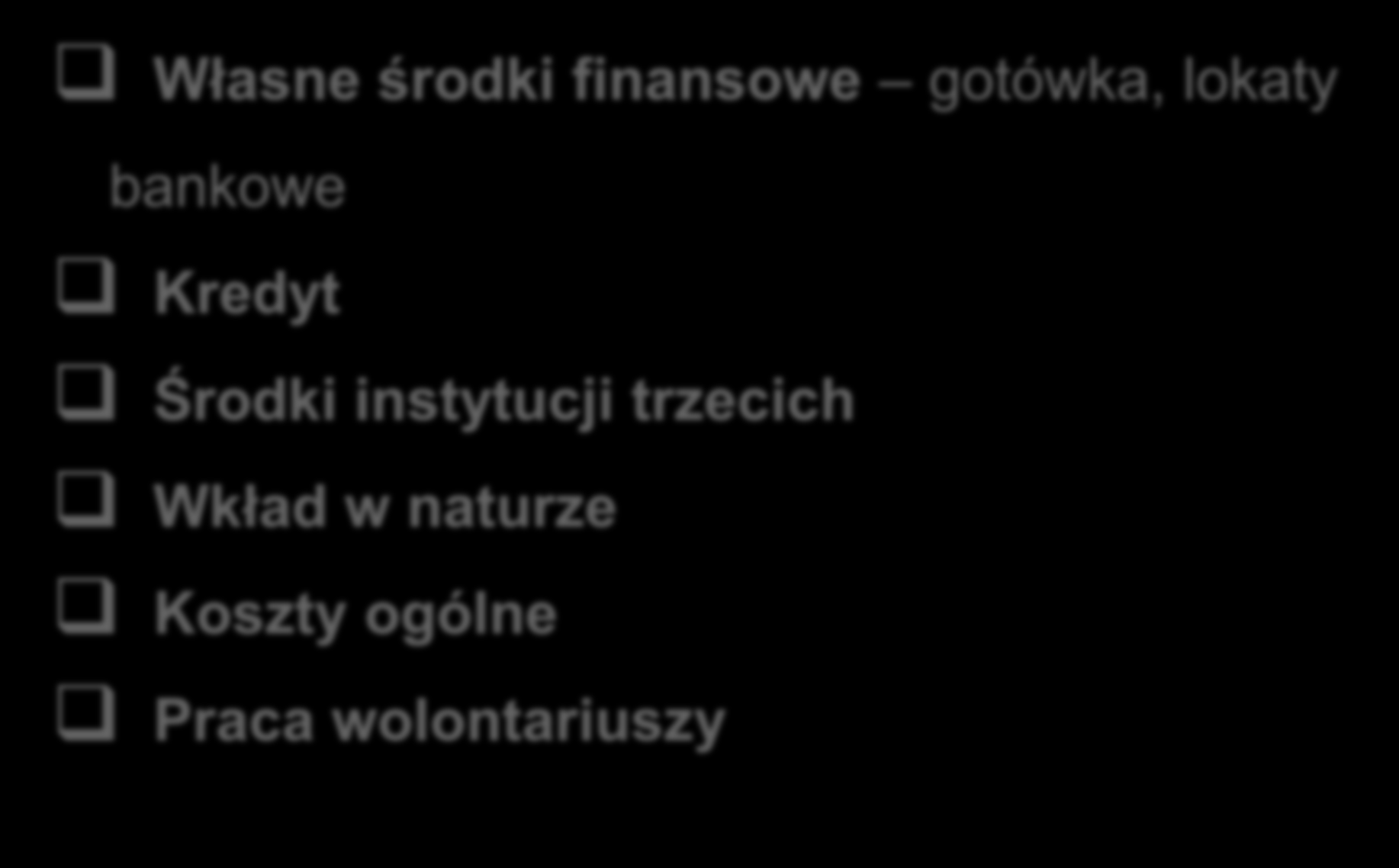 Analiza finansowa Własne środki finansowe gotówka, lokaty bankowe Kredyt