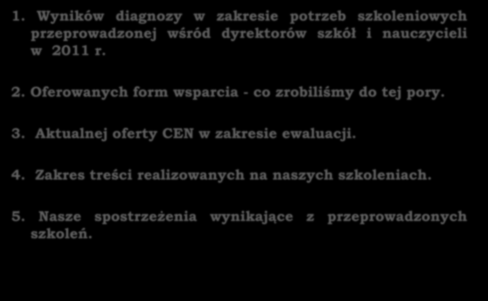 Prezentacja: 1. Wyników diagnozy w zakresie potrzeb szkoleniowych przeprowadzonej wśród dyrektorów szkół i nauczycieli w 20