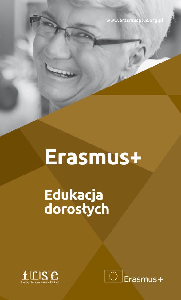 Bądź na bieżąco! Zdobądź więcej informacji! ODWIEDŹ STRONĘ ERASMUS+ EDUKACJA SZKOLNA www.erasmusplus.org.pl/edukacja-doroslych www.erasmusplus.org.pl/epale ZAPISZ SIĘ NA NEWSLETTER www.erasmusplus.org.pl/newsletter SPRAWDŹ NAJBLIŻSZE WYDARZENIA W AKADEMII ERASMUS+ www.