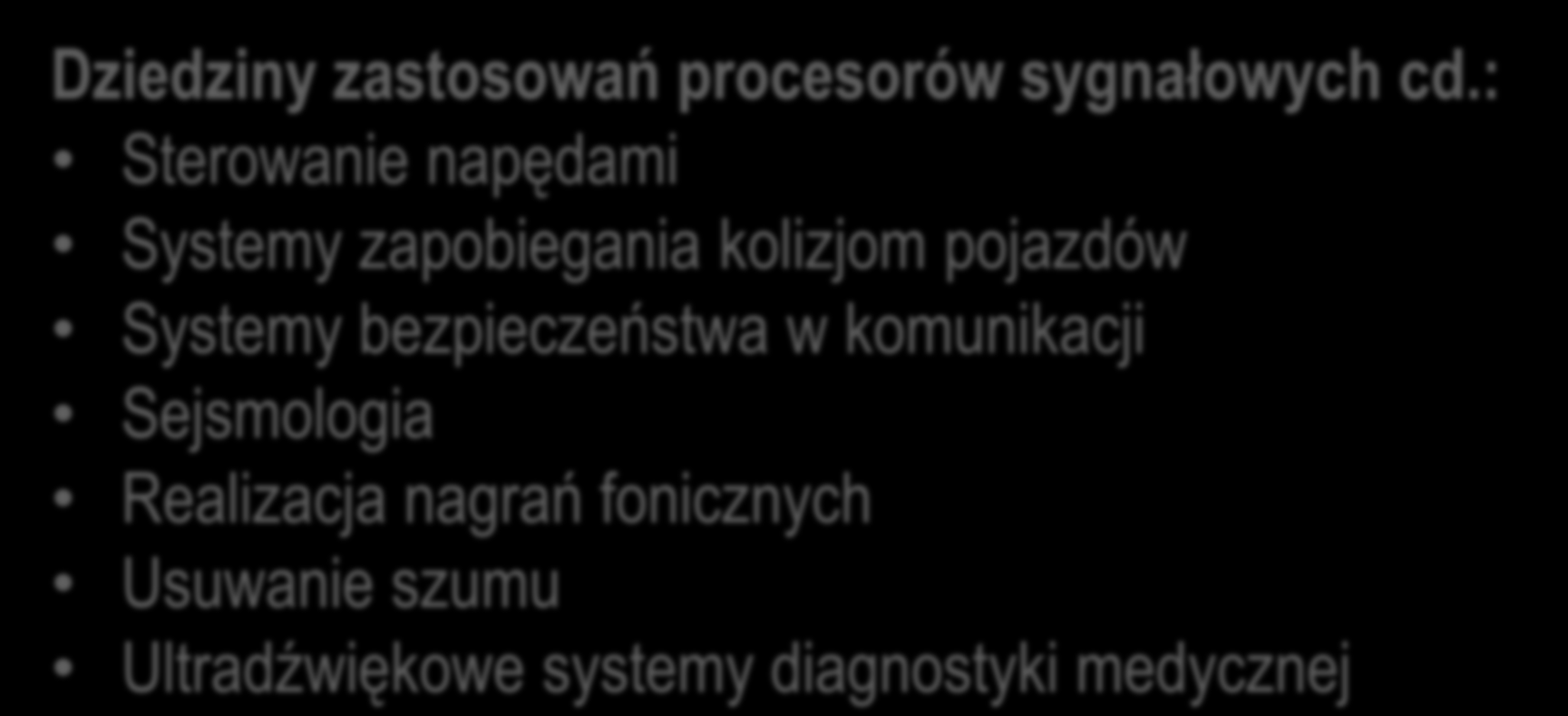 Digital Signal Processors Dziedziny zastosowań procesorów sygnałowych cd.