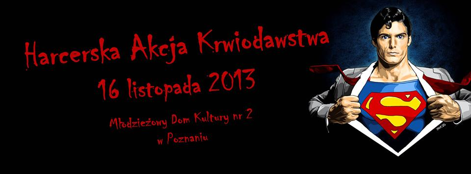 Harcerska Akcja Krwiodawstwa RATOWANIE ŻYCIA MASZ WE KRWI. Chcesz zostać bohaterem? Nie musisz uratować małego dziecka z pożaru, jechać na wojnę czy wyremontować dom. Wystarczy oddać honorowo krew.