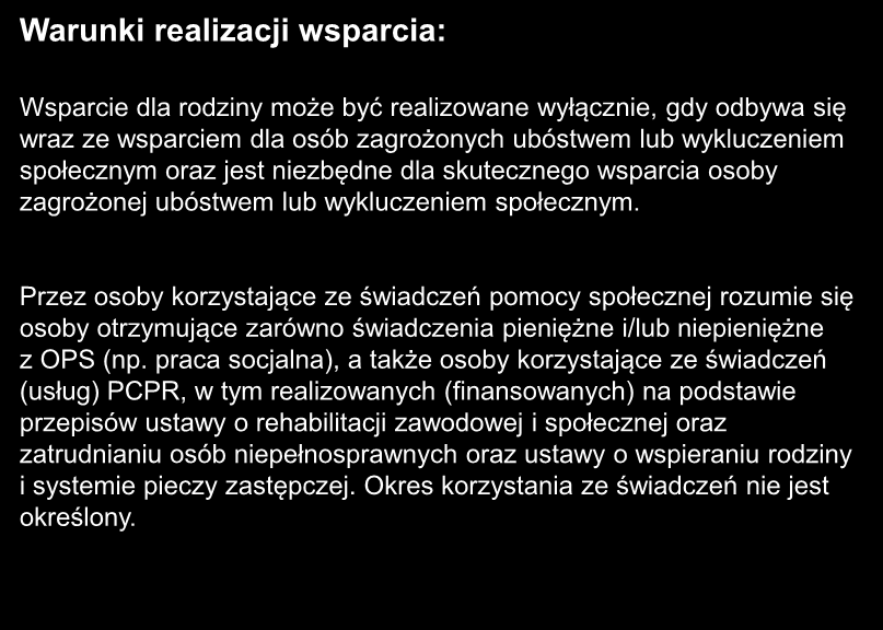 Wsparcie dla rodziny może być realizowane wyłącznie, gdy odbywa się wraz ze wsparciem dla osób zagrożonych ubóstwem lub wykluczeniem społecznym oraz jest niezbędne dla skutecznego wsparcia osoby