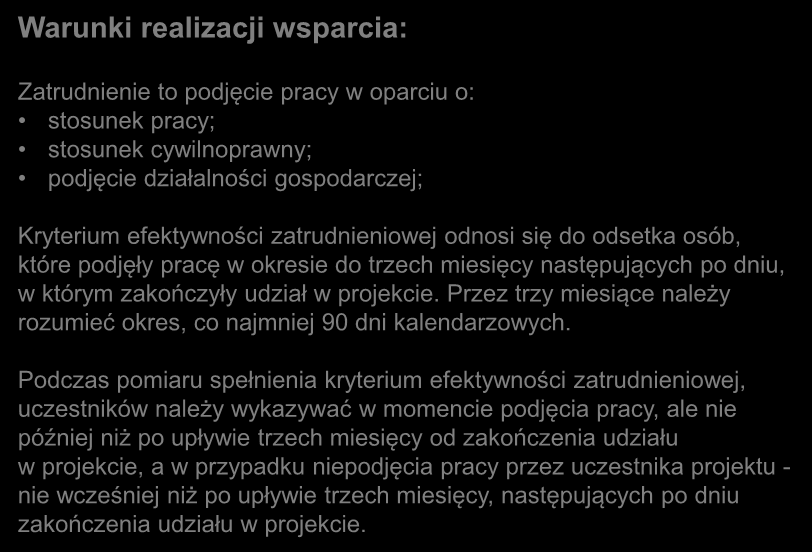Zatrudnienie to podjęcie pracy w oparciu o: stosunek pracy; stosunek cywilnoprawny; podjęcie działalności gospodarczej; Kryterium efektywności zatrudnieniowej odnosi się do odsetka osób, które