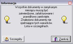 lub też może pojawić się okienko informujące o tym, że w systemie istnieją dokumenty uniemożliwiające zamknięcie miesiąca: Dokumenty blokujące zamknięcie miesiąca to dokumenty niezatwierdzone