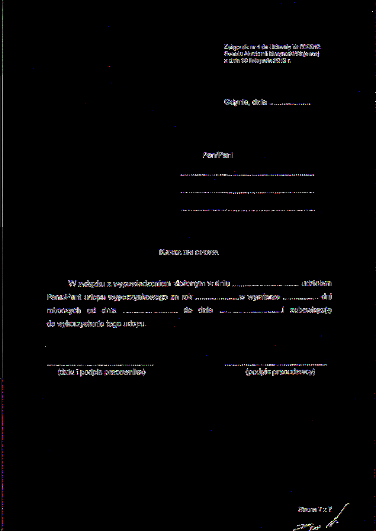 Załącznik nr 4 do Uchwały Nr 60/2012 Gdynia, dnia Pan/Pani KARTA URLOPOWA W związku z wypowiedzeniem złożonym w dniu udzielam Panu/Pani urlopu