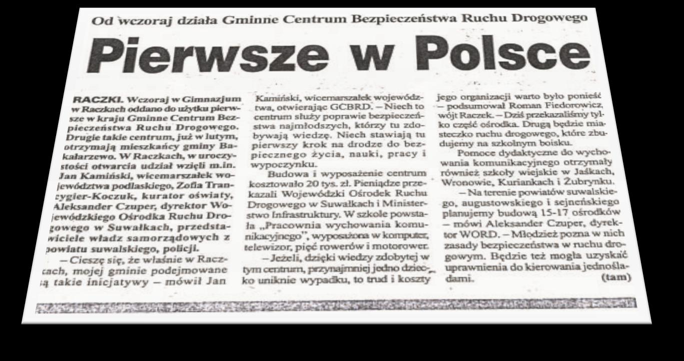 Gminne Centra Bezpieczeństwa Ruchu Drogowego Pierwsze w Polsce Gminne Centrum BRD powstało 22 stycznia 2004 roku w Raczkach k.
