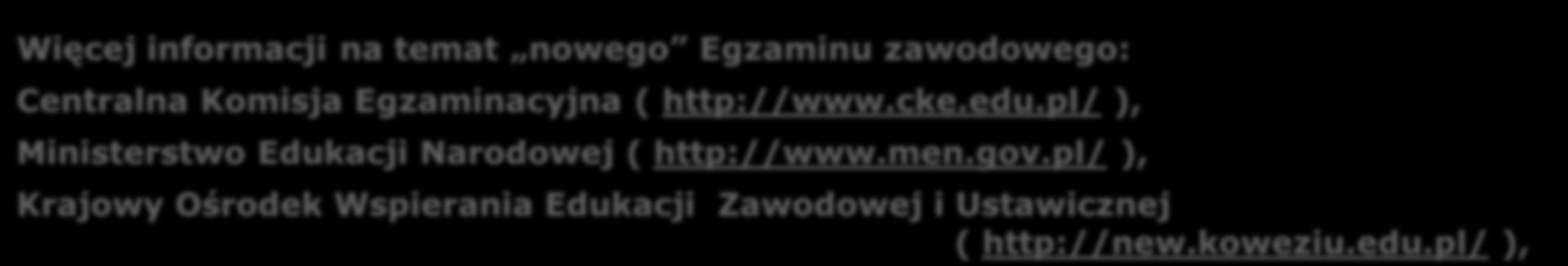 NOWE INFORMATORY O EGZAMINIE POTWIERDZAJĄCYM KWALIFIKACJE Centralna Komisja Egzaminacyjna we współpracy z komisjami okręgowymi przygotowała zbiór informatorów o egzaminie potwierdzającym kwalifikacje