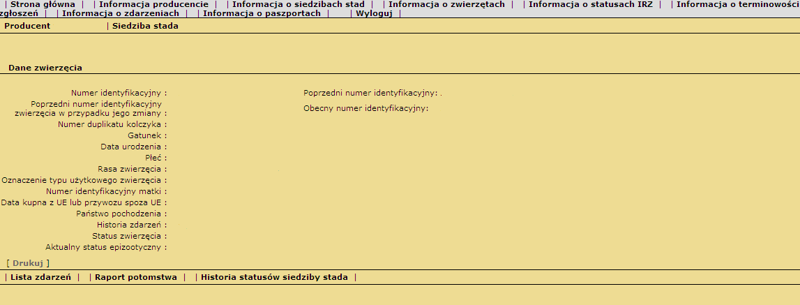 - nr duplikatu kolczyka, - gatunek, - data urodzenia, - płeć i rasa, - typ użytkowy zwierzęcia, - numer identyfikacyjny matki, - status zwierzęcia i historia zdarzeń, - aktualny status epizootyczny.