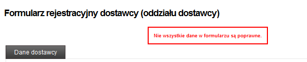 Oto kilka uwag dotyczących wypełniania formularza: 1. W sekcji Dane dostawcy : a. Nazwa firmy zgodna z KRS lub EDG, b. Adres e-mail do firmy, nie do danego użytkownika, c.