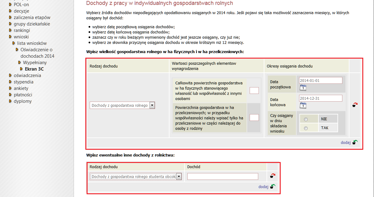 Ekran 3c (pojawia się do wypełnienia w przypadku wyboru TAK w kolumnie C ekran 2) Ekran ten przedstawia wszystkie dochody nie podlegające opodatkowaniu i zostały one wyszczególnione w formie tabelek