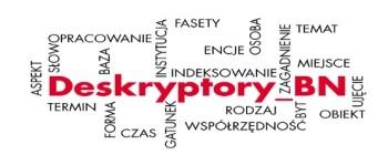 Rekord wzorcowy i bibliograficzny DESKRYPTORY BIBLIOTEKI NARODOWEJ Propozycja zmian w
