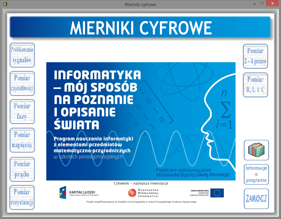 Ćwiczenie: "Mierniki cyfrowe" Opracowane w ramach projektu: "Informatyka mój sposób na poznanie i opisanie świata realizowanego przez Warszawską Wyższą Szkołę Informatyki.