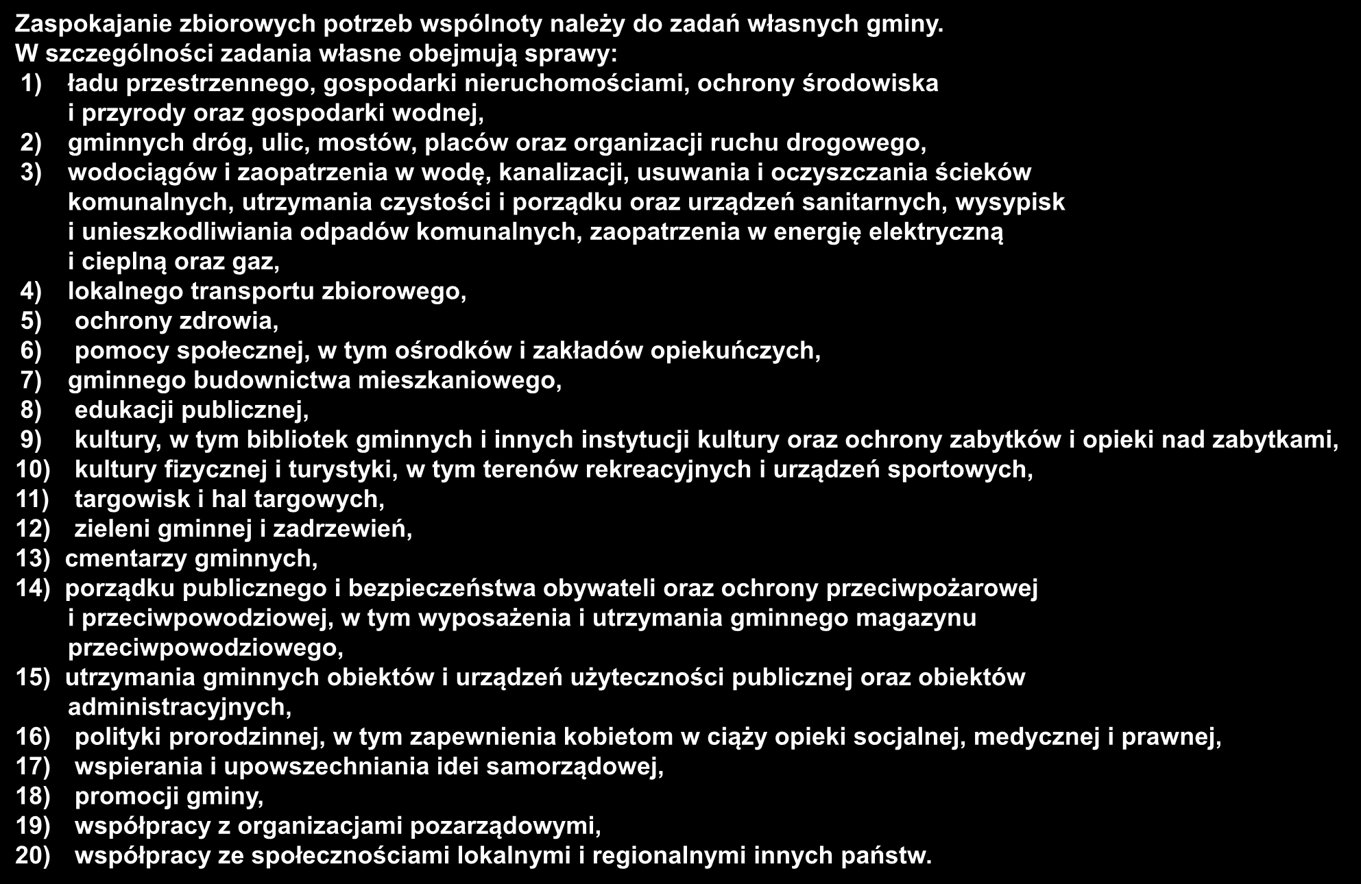 Zaspokajanie zbiorowych potrzeb wspólnoty należy do zadań własnych gminy.